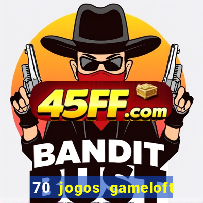70 jogos gameloft para celular